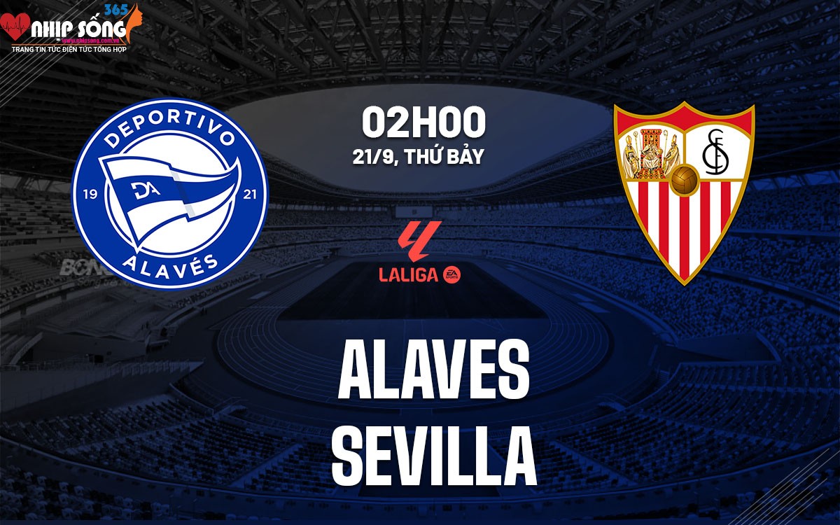 nhan dinh bong da du doan alaves vs sevilla vdqg tay ban nha la liga hom nay 1709182906 1