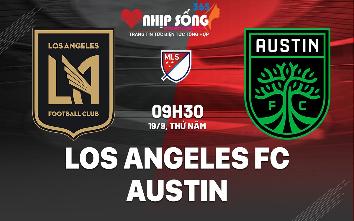 nhan dinh bong da du doan los angeles fc vs austin nha nghe my mls hom nay 1609041133 1