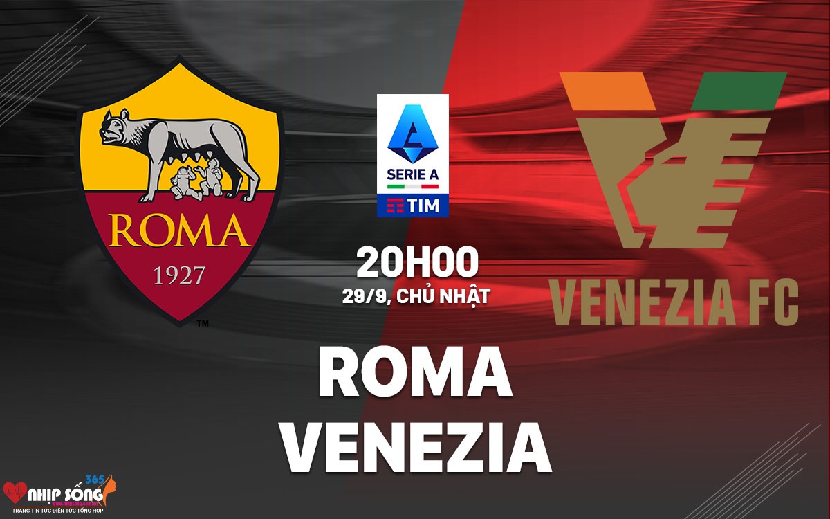 nhan dinh bong da du doan roma vs venezia vdqg italia serie a hom nay 2509111549 1