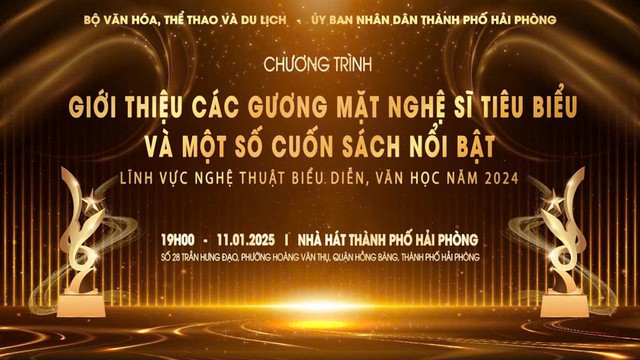 Chương trình giới thiệu các gương mặt nghệ sĩ tiêu biểu và một số cuốn sách nổi bật lĩnh vực nghệ thuật biểu diễn, văn học năm 2024 do Bộ VHTTDL phối hợp với UBND TP Hải Phòng tổ chức sẽ diễn ra tối 11/1/2025